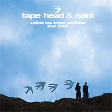 Tape Head & NONI - nicht ins leben verliebt tour 2026 11.05.2026 Hebebühne