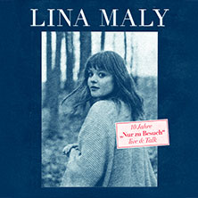 Lina Maly - 10 Jahre Nur zu Besuch 19.11.2026 Fabrik