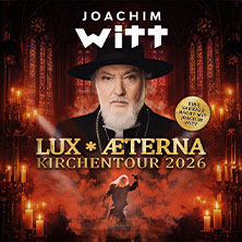 Joachim Witt - Lux Aeterna - Kirchentour 2026 20.11.2026 Kulturkirche Altona