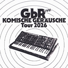 GbR – Komische Geräusche – Tour 2026 17.04.2026 BETTY (ehem. headCRASH)