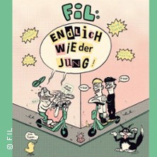 FIL - Endlich wieder jung 25.10.2026 Uebel & Gefährlich