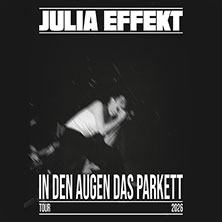 Julia Effekt - In den Augen das Parkett 11.04.2026 Molotow
