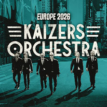 Kaizers Orchestra - Tour 2026 06.10.2026 Docks Hamburg