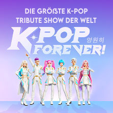 K-Pop Forever! - Die größte K-Pop Tribute-Show der Welt 16.10.2026 Barclays Arena