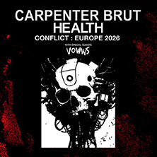 CARPENTER BRUT x HEALTH - Conflict : Europe Tour 2026 11.11.2026 Grosse Freiheit 36