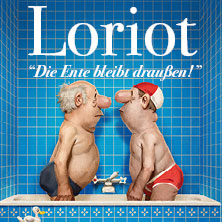 Loriot - Die Ente bleibt draußen! 03.01.2027 Laeiszhalle Hamburg