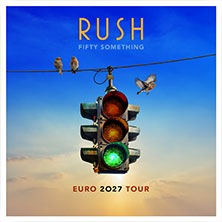 Closer To The Heart VIP Experience - RUSH - Fifty Something Euro 2027 Tour 02.03.2027 Barclays Arena
