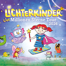 LICHTERKINDER Live - Millionen Sterne Tour 2026 22.11.2026 CCH - Congress Center Hamburg