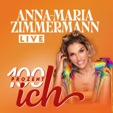 Anna-Maria Zimmermann - 100 Prozent Ich 12.03.2027 Grosse Freiheit 36