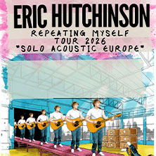 Eric Hutchinson - Repeating Myself Tour 2026 - Solo Acoustic Europe 02.07.2026 Nochtspeicher & Nochtwache