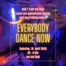 Everybody Dance Now 18.04.2026 am kai Club