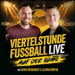 Viertelstunde Fussball - LIVE! - Mit Kevin Großkreutz & Corni Küpper
