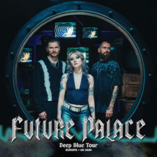 Future Palace - Deep Blue Tour 2026 - Support: As Everything Unfolds & Luna Kills 08.10.2026 Markthalle Hamburg