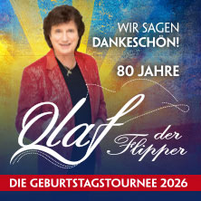Olaf der Flipper - Wir sagen Dankeschön! 80 Jahre - Die Geburtstagstournee 2026 03.09.2026 Laeiszhalle Hamburg