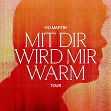 Ivo Martin - Mit dir wird mir warm Tour 2026 21.10.2026 Inselpark Arena