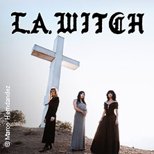 L.A. Witch 03.05.2026 Hebebühne