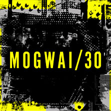 MOGWAI – MOGWAI 30 06.11.2026 Elbphilharmonie Hamburg