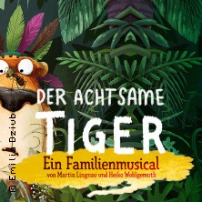 Der achtsame Tiger - Ein neues Familienmusical 24.01.2027 Schmidts Tivoli