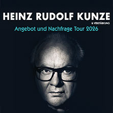 Heinz Rudolf Kunze & Verstärkung - Angebot und Nachfrage Tour 17.10.2026 Laeiszhalle Hamburg