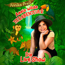 Annika Preil - Annis wilde Tierabenteuer 07.02.2027 Friedrich-Ebert-Halle
