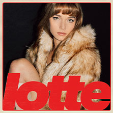 Lotte - Wenn du tanzen willst Tour 2026 24.09.2026 Grosse Freiheit 36