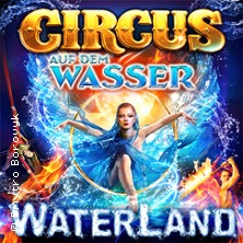 WATERLAND - Zirkus auf dem Wasser 02.07.2026 HH-Hummelsbüttel
