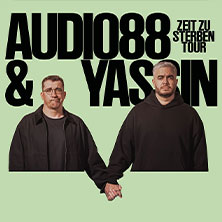 Audio88 & Yassin - ZEIT ZU STERBEN TOUR 26.06.2026 Docks Hamburg