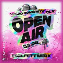 Liquid Concrete Open Air mit CLX 02.05.2026 Edelfettwerk