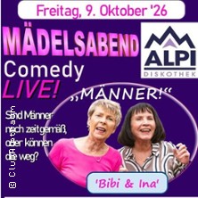 Mädelsabend - Comedy Live! - Sind Männer noch Zeitgemäß oder können die weg? 09.10.2026 ALPtraum Discothek