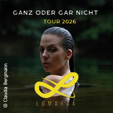 Lumaraa - Ganz oder gar nicht Tour 2026 08.10.2026 Hebebühne