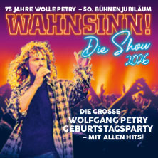 WAHNSINN! Die Show - Die beste Wolfgang Petry Party geht weiter - Tour 2026 31.10.2026 Barclays Arena