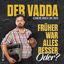 Clemens Brock - Der Vadda - Früher war alles besser, oder? 02.11.2026 CCH - Congress Center Hamburg